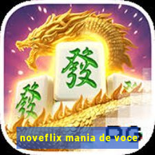 noveflix mania de voce